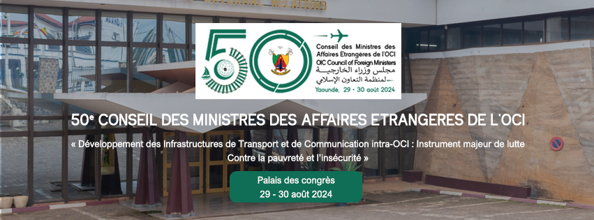 Cameroun : 50ème Conférence Ministérielle de l’OCI  